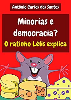 Minorias e democracia? O ratinho Lélis explica (Coleção Cidadania para Crianças Livro 30)