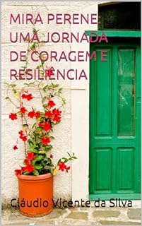 Livro MIRA PERENE: UMA JORNADA DE CORAGEM E RESILIÊNCIA