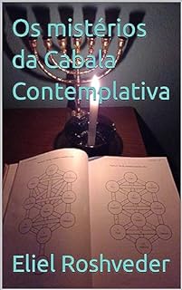 Os mistérios da Cabala Contemplativa (Cabala e Misticismo Livro 10)