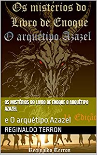 Os mistérios do livro de Enoque O arquétipo Azazel: e O arquétipo Azazel
