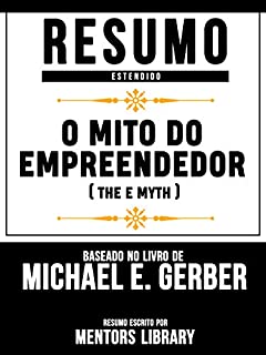 Livro O Mito Do Empreendedor (The E Myth) - Baseado No Livro De Michael E. Gerber