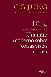 Um mito moderno sobre coisas vistas no céu (Obras completas de Carl Gustav Jung)