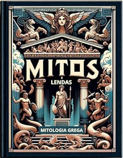 Livro Mitos e Lendas: Reflexões Eternas na Mitologia Grega: Livro 3 da Série Biblioteca de Mitologia Grega: Aventuras Épicas da Antiguidade