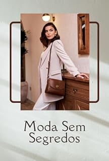 Livro Moda Sem Segredos: O Guia Definitivo para Mulheres que Querem Se Vestir Bem