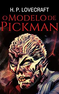 O Modelo de Pickman - eBook, Resumo, Ler Online e PDF - por H. P. Lovecraft