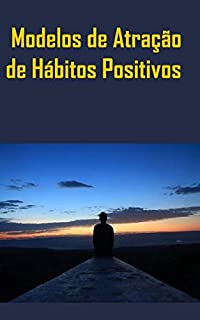 Livro Modelos de Atração de Hábitos Positivos: O Segredo Para Adquirir Bons Hábitos