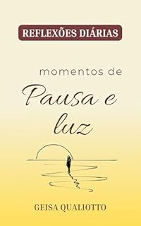 Momentos de pausa e luz: reflexões diárias