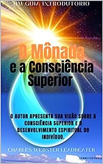 O Mônada e Outros Ensaios Sobre a Consciência Superior - Um Guia Introdutório - Leadbeater (Autores Espiritualistas Livro 17)