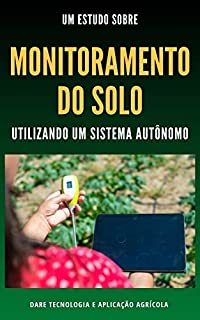 Livro MONITORAMENTO DO SOLO | Estudo do Solo utilizando um Sistema Autonomo