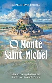 Livro O Monte Saint-Michel: A história e o legado da comuna insular mais famosa de França