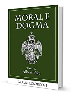 Livro MORAL E DOGMA IV - GRAUS FILOSÓFICOS PART I