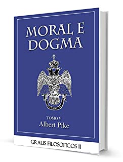 Livro MORAL E DOGMA V - GRAUS FILOSÓFICOS PART II