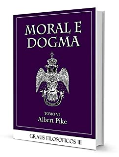 Livro MORAL E DOGMA VI - GRAUS FILOSÓFICOS PART III