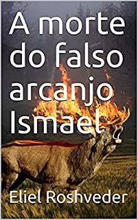 A morte do falso arcanjo Ismael (Contos de suspense e terror Livro 2)