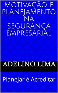 Livro Motivação e Planejamento na Segurança Empresarial: Planejar é Acreditar (Missão da Segurança Empresarial Livro 2)