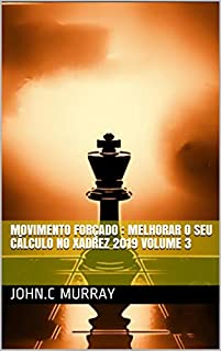 Livro Movimento forçado : Melhorar o Seu Cálculo no Xadrez 2019 volume 3