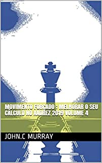 Livro Movimento forçado : Melhorar o Seu Cálculo no Xadrez 2019 volume 4