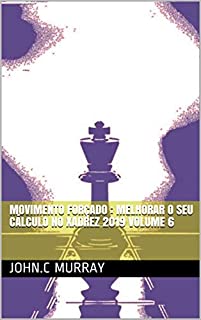 Livro Movimento forçado : Melhorar o Seu Cálculo no Xadrez 2019 volume 6