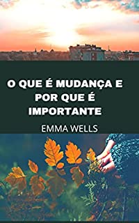 Livro O QUE É MUDANÇA E POR QUE É IMPORTANTE