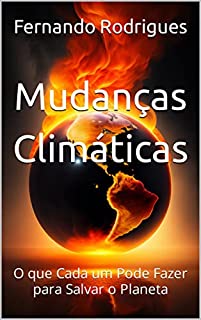 Mudanças Climáticas : O Que Cada Um Pode Fazer Para Salvar O Planeta ...