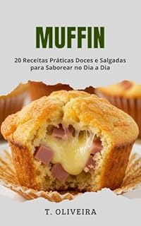 Livro Muffin: 20 Receitas Práticas Doces e Salgadas para Saborear no Dia a Dia