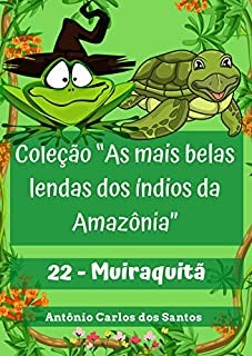 Livro Muiraquitã (Coleção As mais belas lendas dos índios da Amazônia Livro 22)