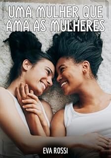 Livro Uma mulher que ama as mulheres: Contos de Sexo Explícito para Adultos