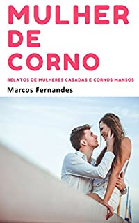 Livro Mulher de corno: Relatos extraconjugais de mulheres casadas e cornos mansos