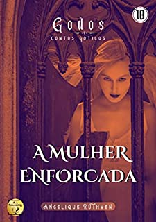 Livro A mulher enforcada (Série Godos: Contos góticos Livro 10)