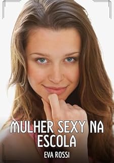 Livro Mulher Sexy na Escola: Contos de Sexo Explícito para Adultos