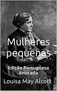 Livro Mulheres pequenas - Edição Portuguesa - Anotada: Edição Portuguesa - Anotada