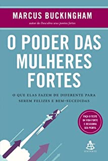 O poder das mulheres fortes: O que elas fazem de diferente para serem felizes e bem-sucedidas