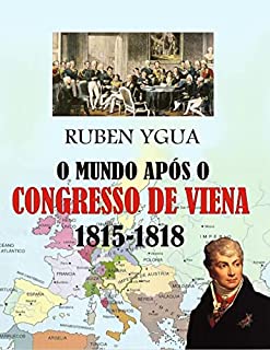 Livro O MUNDO APÓS O CONGRESSO DE VIENA: 1815-1818