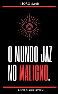 Livro O Mundo jaz no maligno.: 1 João 5.19: “Sabemos que somos de Deus, e que todo o mundo está no maligno.” (O espírito do mundo.)