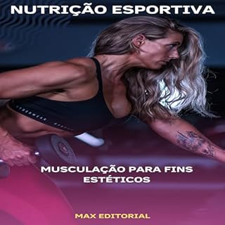 Livro Musculação para Fins Estéticos (NUTRIÇÃO ESPORTIVA, MUSCULAÇÃO & HIPERTROFIA)