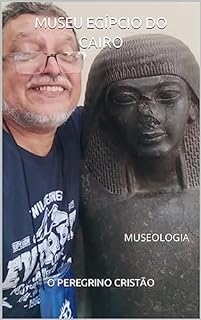 Livro MUSEU EGÍPCIO DO CAIRO: MUSEOLOGIA (TERRAS BÍBLICAS)