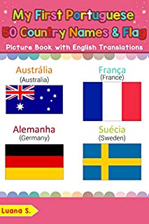 Livro My First Portuguese 50 Country Names & Flags Picture Book: Bilingual Early Learning & Easy Teaching Portuguese Books for Kids (Teach & Learn Basic Portuguese words for Children Livro 18)