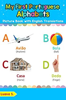 Livro My First Portuguese Alphabets Picture Book with English Translations: Bilingual Early Learning & Easy Teaching Portuguese Books for Kids (Teach & Learn Basic Portuguese words for Children Livro 1)