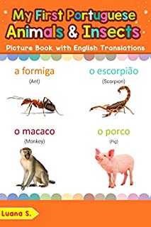 Livro My First Portuguese Animals & Insects Picture Book with English Translations: Bilingual Early Learning & Easy Teaching Portuguese Books for Kids (Teach ... Portuguese words for Children Livro 2)