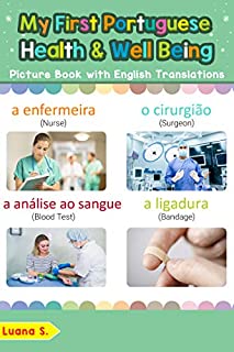 Livro My First Portuguese Health and Well Being Picture Book with English Translations: Bilingual Early Learning & Easy Teaching Portuguese Books for Kids (Teach ... Portuguese words for Children Livro 23)