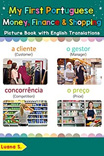 Livro My First Portuguese Money, Finance & Shopping Picture Book: Bilingual Early Learning & Easy Teaching Portuguese Books for Kids (Teach & Learn Basic Portuguese words for Children Livro 20)