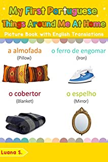 Livro My First Portuguese Things Around Me at Home Picture Book: Bilingual Early Learning & Easy Teaching Portuguese Books for Kids (Teach & Learn Basic Portuguese words for Children Livro 15)