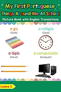 Livro My First Portuguese Things Around Me at School Picture Book: Bilingual Early Learning & Easy Teaching Portuguese Books for Kids (Teach & Learn Basic Portuguese words for Children Livro 16)