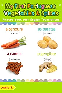 Livro My First Portuguese Vegetables & Spices Picture Book with English Translations: Bilingual Early Learning & Easy Teaching Portuguese Books for Kids (Teach ... Portuguese words for Children Livro 4)