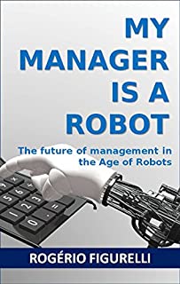 Livro My Manager is a Robot: The future of management in the Age of Robots