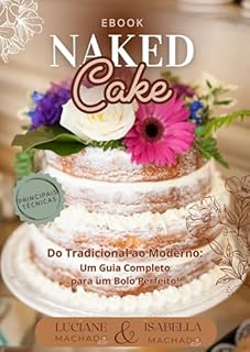 Naked Cake Do Tradicional Ao Moderno Um Guia Completo Para Um Bolo