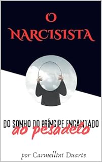 Livro O NARCISISTA,: do sonho do príncipe encantado ao pesadelo