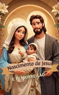 Livro Nascimento de Jesus Ressurreição de Jesus (História biblicas infantil Livro 8)