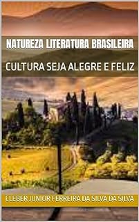 Livro NATUREZA LITERATURA BRASILEIRA: CULTURA SEJA ALEGRE E FELIZ