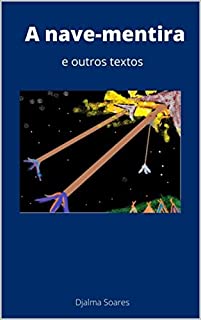 Livro A nave-mentira e outros textos